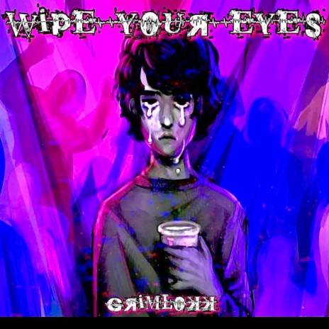 Wipe Your Eyes | Boomplay Music