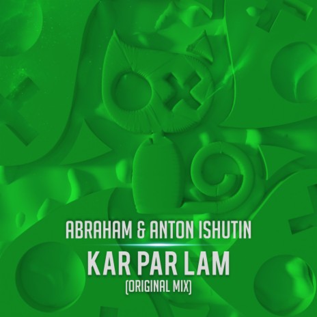 Kar par Lam (Original Mix) ft. Anton Ishutin | Boomplay Music