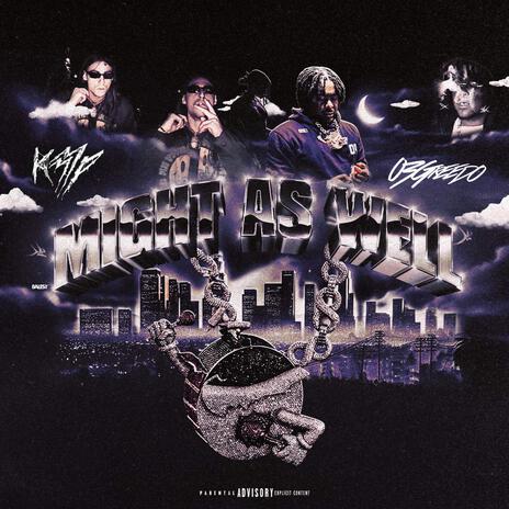 Might as Well ft. 03 Greedo | Boomplay Music