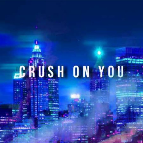 Crush On You ft. DrM-K | Boomplay Music