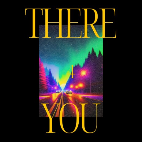 There 4 You | Boomplay Music