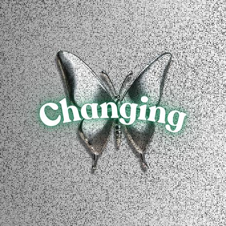 Changing | Boomplay Music