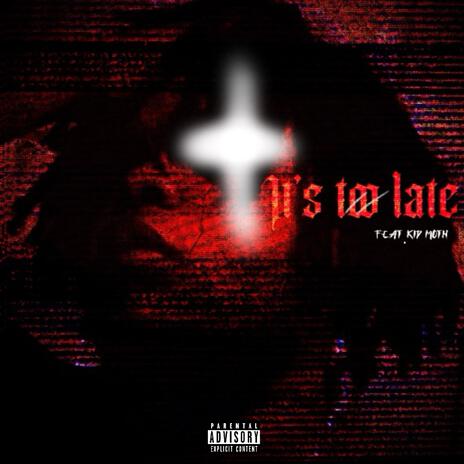 IT’S TØØ LATE ft. Kid Moth