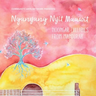 Nganyang Nyit Maawit: Noongar Lullabies From Mandurah