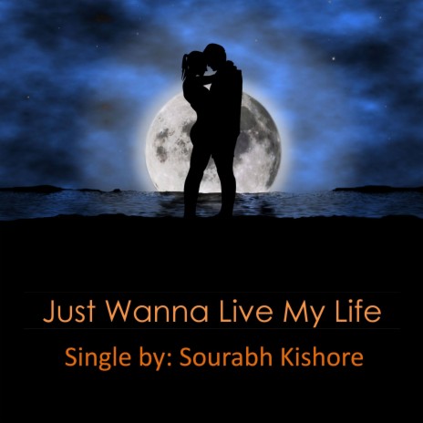 Just Wanna Live My Life | Boomplay Music