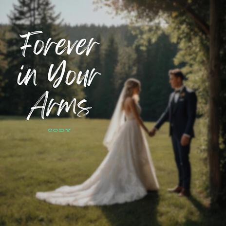 Forever in Your Arms | Boomplay Music