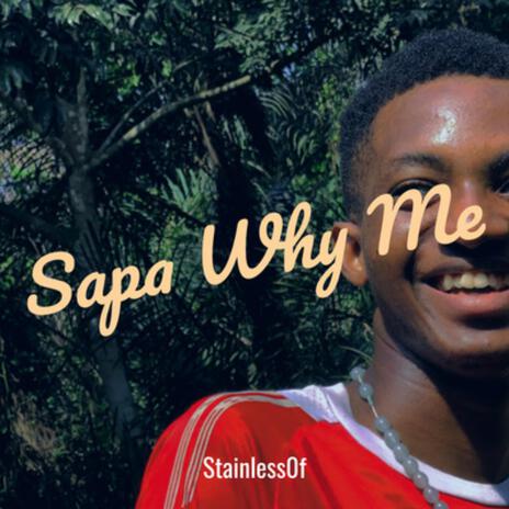 Sapa why me | Boomplay Music