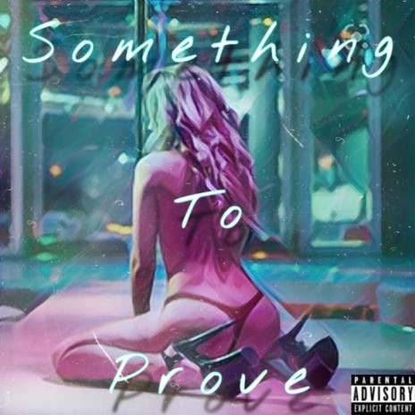 Something to Prove (feat. Jamesearlwoodz) | Boomplay Music