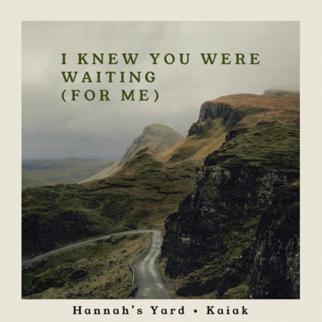 I Knew You Were Waiting (For Me) ft. Hannah's Yard | Boomplay Music