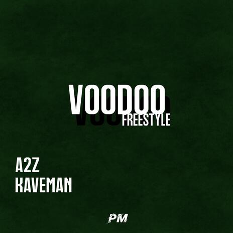 Voodoo ft. A2Z & Kaveman | Boomplay Music