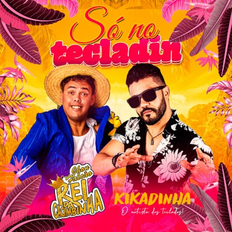 Só no Tecladin ft. Maurício Kikadinha | Boomplay Music