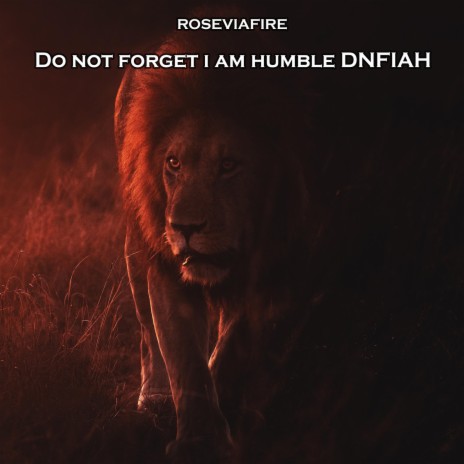 Do Not Forget I Am Humble Dnfiah | Boomplay Music