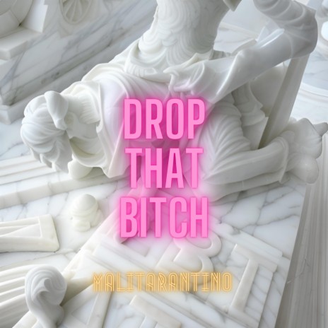 Drop That Bitch | Boomplay Music