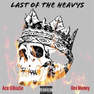 Last of the Heavys (feat. Dex Money)