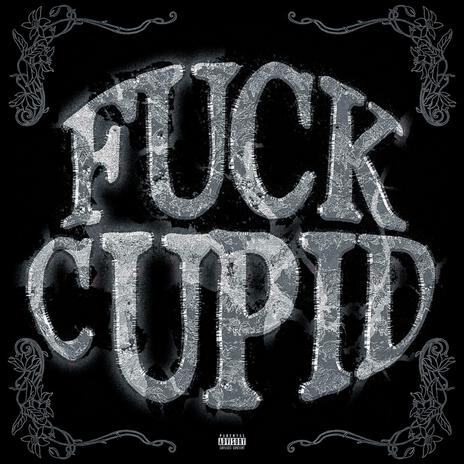 Fuck cupid ft. Poppa2offical