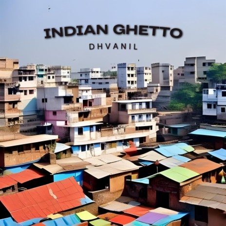 Indian Ghetto | Boomplay Music