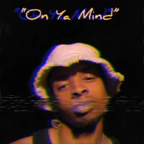 On Ya Mind | Boomplay Music