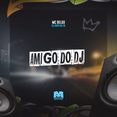 Amigo do Dj ft. DJ Guih da ZO | Boomplay Music