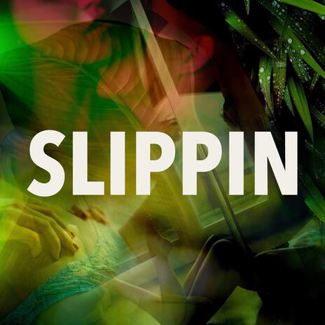 Slippin' | Boomplay Music