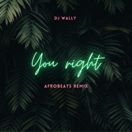 You Right (Afrobeats Remix Instrumental) | Boomplay Music