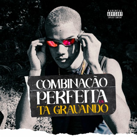 Combinação Perfeita Vs Tá Gravando (feat. MC Galaxia, MC Negaly) | Boomplay Music