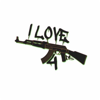 I LOVE AK 47