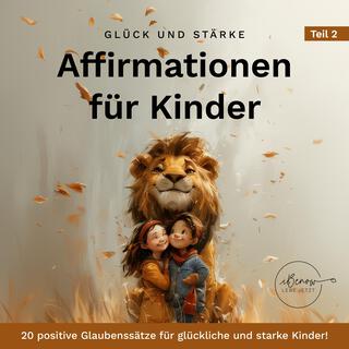 Affirmationen Kinder - 20 positive Glaubenssätze (Teil 2)