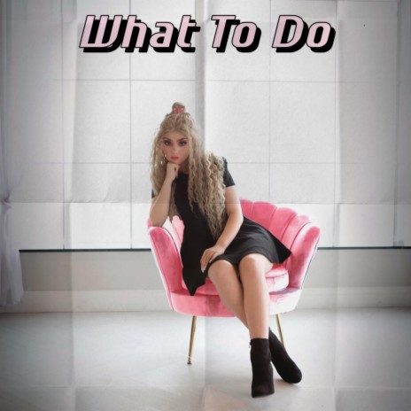 What To Do | Boomplay Music