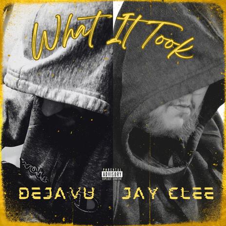 What It Took ft. Jay Clee | Boomplay Music