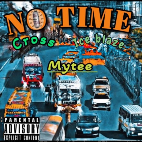 NO Time ft. MYtee & Ice blaze | Boomplay Music