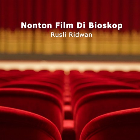 Nonton Film Di Bioskop | Boomplay Music