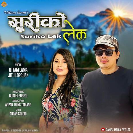 Suriko Lek ft. Uttam Lama & Jitu Lopchan | Boomplay Music