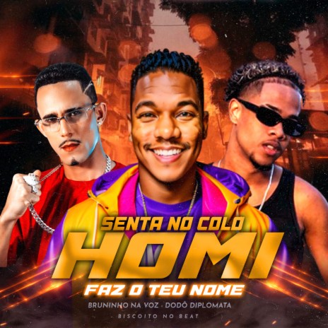 Senta no Colo do Homi Faz o Teu Nome ft. Bruninho Na Voz & Biscoito No Beat | Boomplay Music