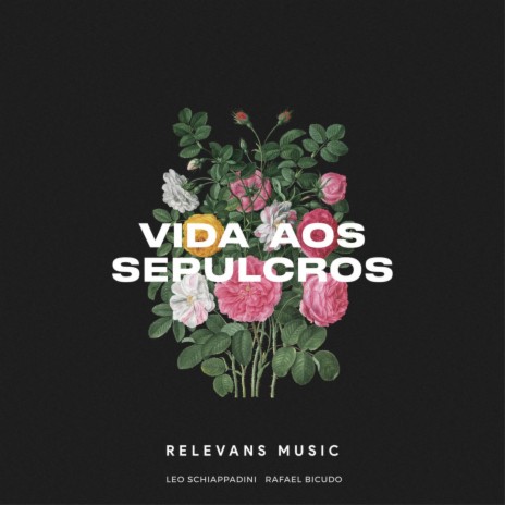 Vida Aos Sepulcros ft. Leo Schiappadini & Rafael Bicudo | Boomplay Music