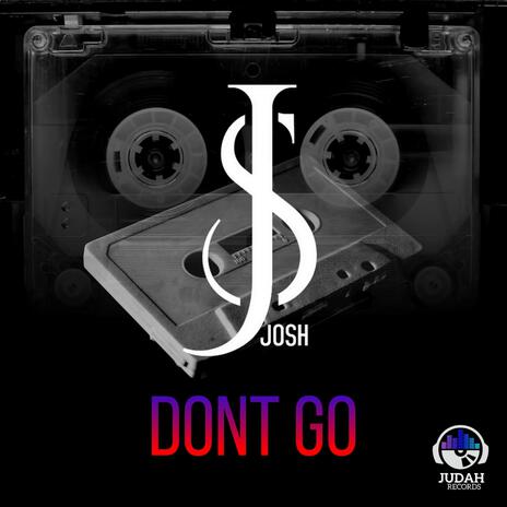 DON'T GO ft. MusicBox & Josh | Boomplay Music