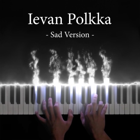 Ievan Polkka (Sad Piano Version)
