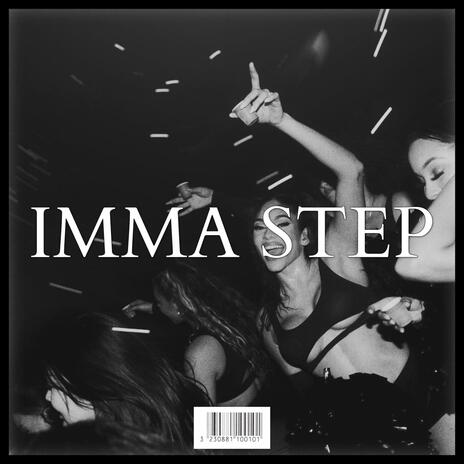 IMMA STEP | Boomplay Music