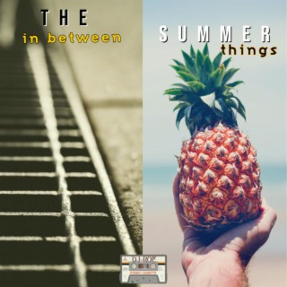 The in between Summer things