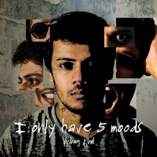 I ONLY HAVE 5 MOODS EP