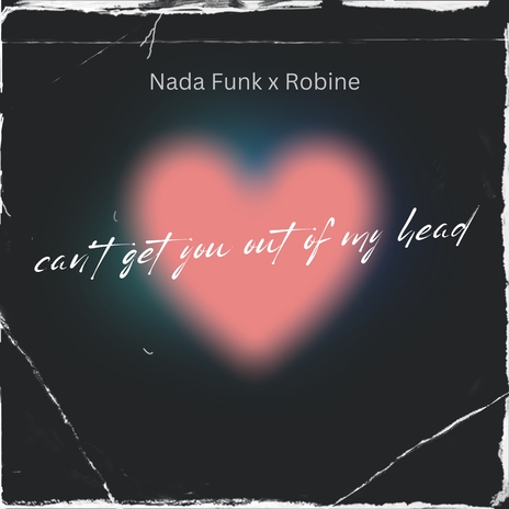 Can't Get You out of My Head ft. Robine | Boomplay Music