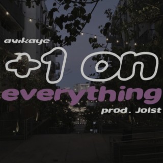 +1 on everything ft. Jolst lyrics | Boomplay Music