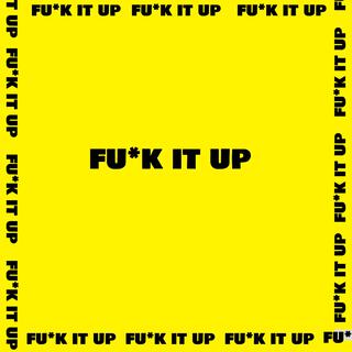 Fuck It Up