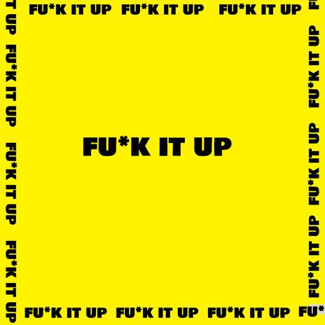 Fuck It Up | Boomplay Music