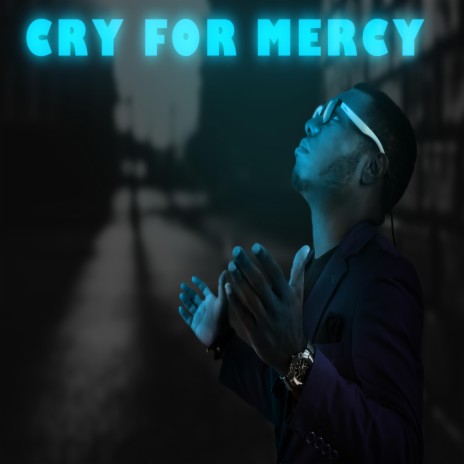 Cry for Mercy | Boomplay Music