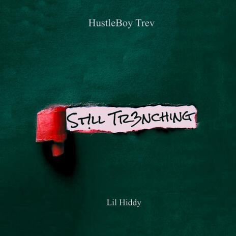 St!ll Tr3nching ft. Lil Hiddy