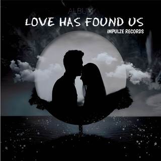 LOVE HAS FOUND US