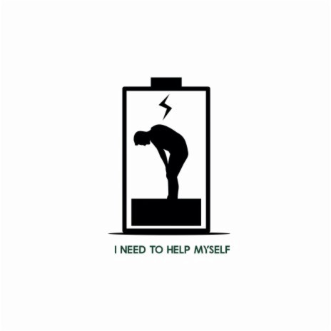 I Need To Help Myself | Boomplay Music