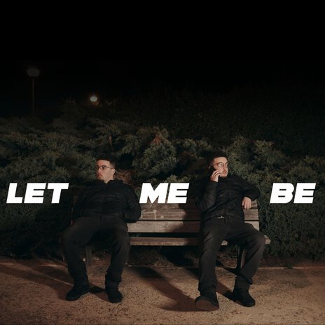 Let Me Be | Boomplay Music