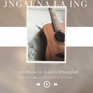 JNGAI NA LA ING