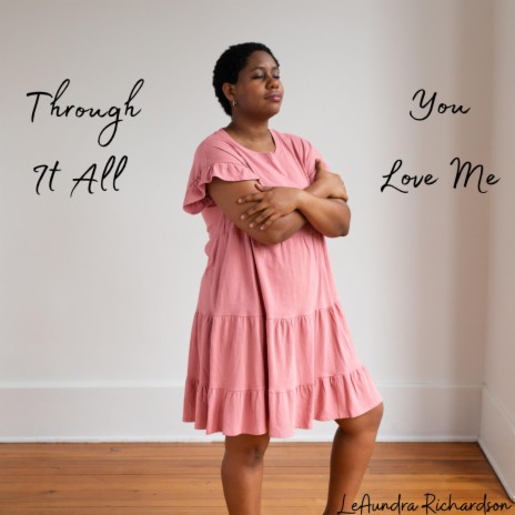 Through It All You Love Me | Boomplay Music
